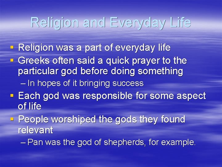 Religion and Everyday Life § Religion was a part of everyday life § Greeks