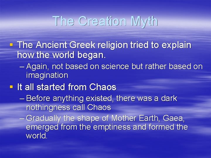 The Creation Myth § The Ancient Greek religion tried to explain how the world