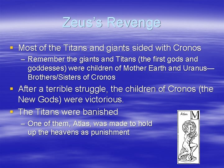 Zeus’s Revenge § Most of the Titans and giants sided with Cronos – Remember