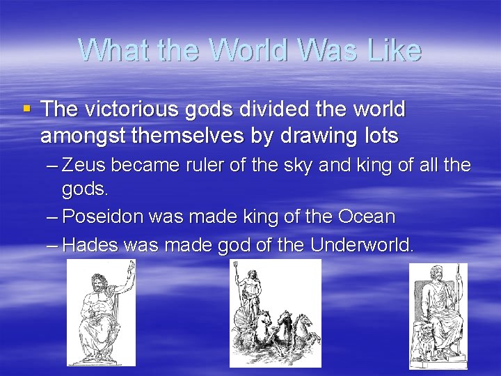 What the World Was Like § The victorious gods divided the world amongst themselves