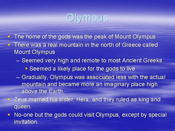 Olympus § The home of the gods was the peak of Mount Olympus §