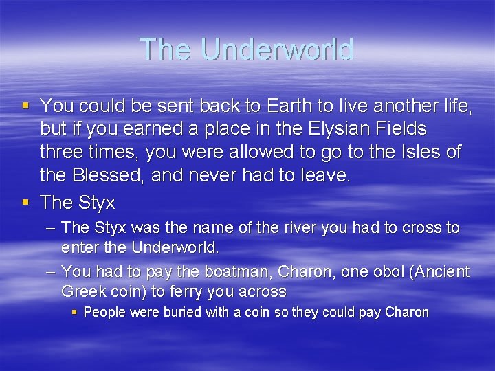 The Underworld § You could be sent back to Earth to live another life,