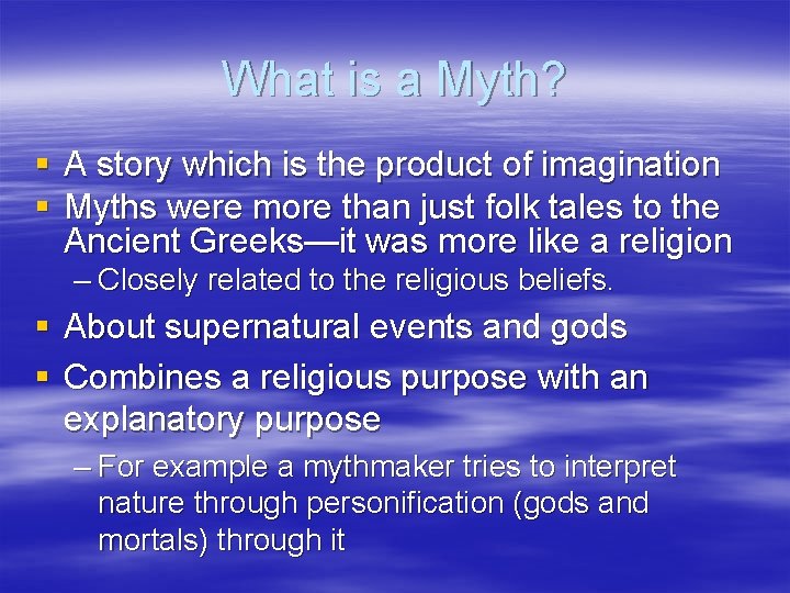 What is a Myth? § A story which is the product of imagination §