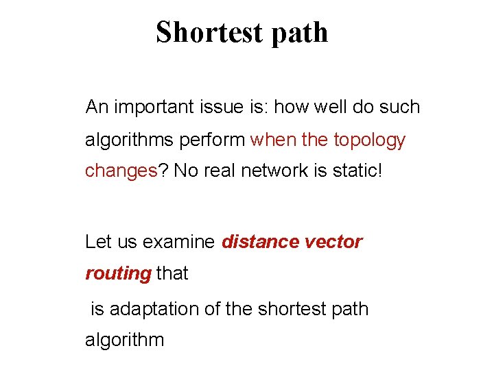 Shortest path An important issue is: how well do such algorithms perform when the