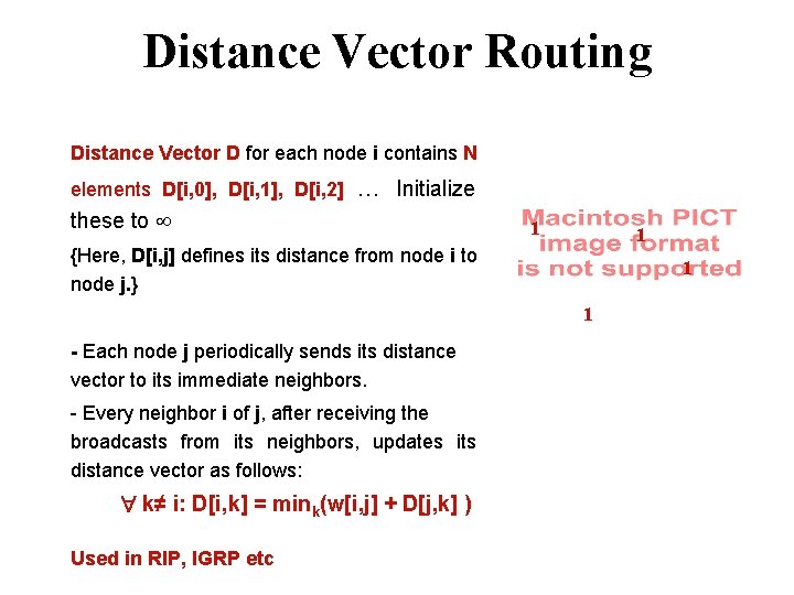 Distance Vector Routing Distance Vector D for each node i contains N elements D[i,