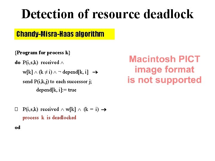 Detection of resource deadlock Chandy-Misra-Haas algorithm {Program for process k} do P(i, s, k)