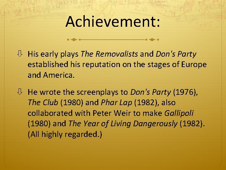 Achievement: His early plays The Removalists and Don's Party established his reputation on the