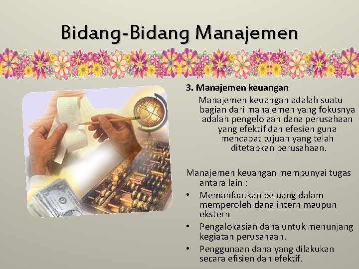 Bidang-Bidang Manajemen 3. Manajemen keuangan adalah suatu bagian dari manajemen yang fokusnya adalah pengelolaan