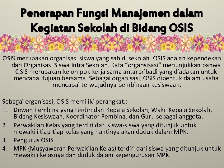 Penerapan Fungsi Manajemen dalam Kegiatan Sekolah di Bidang OSIS merupakan organisasi siswa yang sah
