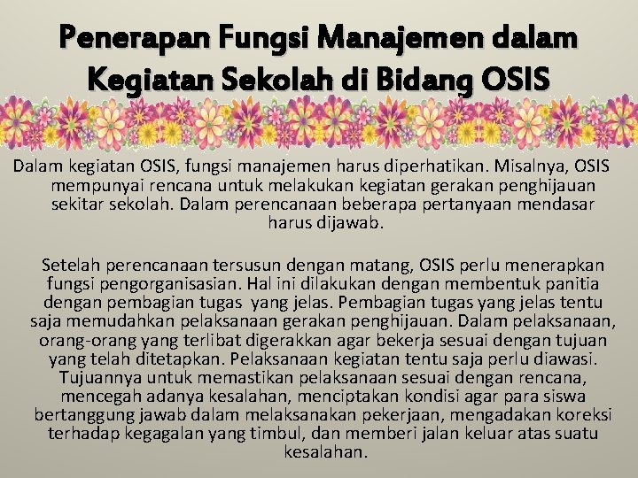 Penerapan Fungsi Manajemen dalam Kegiatan Sekolah di Bidang OSIS Dalam kegiatan OSIS, fungsi manajemen