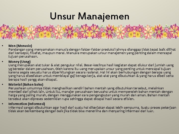 Unsur Manajemen • • Man (Manusia) Pandangan yang menyamakan manusia dengan faktor-faktor produksi lainnya