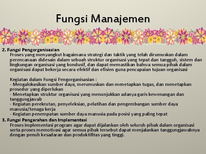 Fungsi Manajemen 2. Fungsi Pengorganisasian Proses yang menyangkut bagaimana strategi dan taktik yang telah