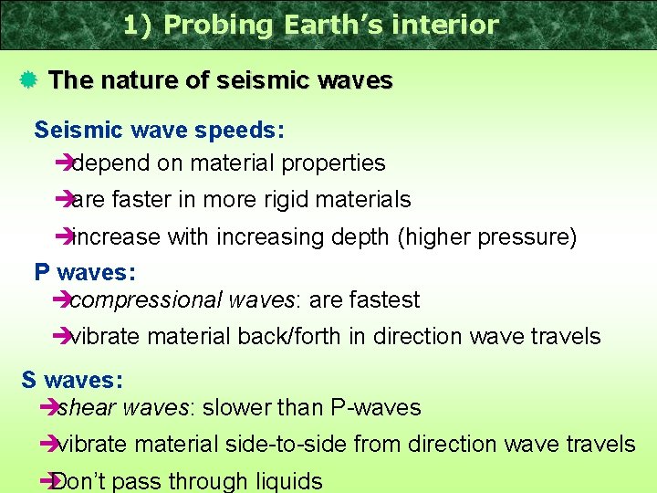 1) Probing Earth’s interior ® The nature of seismic waves Seismic wave speeds: èdepend