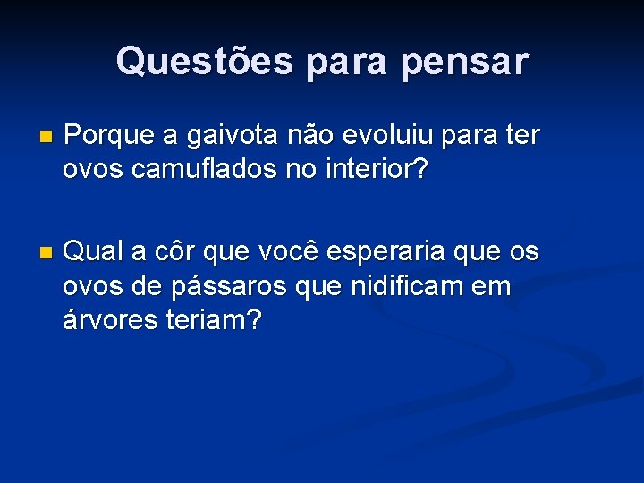Questões para pensar n Porque a gaivota não evoluiu para ter ovos camuflados no