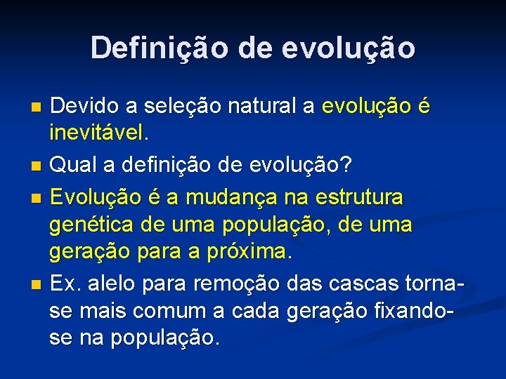 Definição de evolução Devido a seleção natural a evolução é inevitável. n Qual a