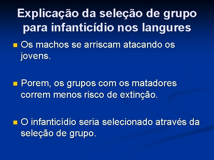 Explicação da seleção de grupo para infanticídio nos langures n Os machos se arriscam