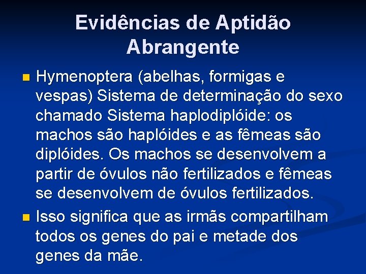 Evidências de Aptidão Abrangente Hymenoptera (abelhas, formigas e vespas) Sistema de determinação do sexo