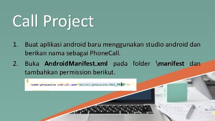 Call Project 1. Buat aplikasi android baru menggunakan studio android dan berikan nama sebagai