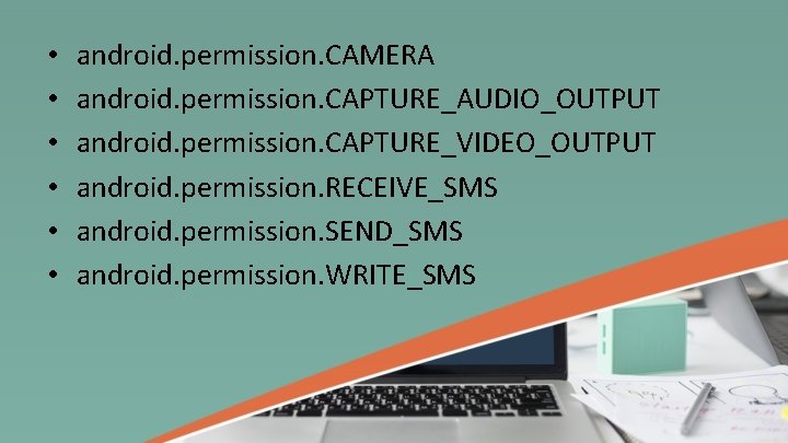  • • • android. permission. CAMERA android. permission. CAPTURE_AUDIO_OUTPUT android. permission. CAPTURE_VIDEO_OUTPUT android.