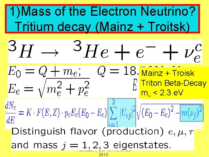 1)Mass of the Electron Neutrino? Tritium decay (Mainz + Troitsk) Mainz + Troisk Triton