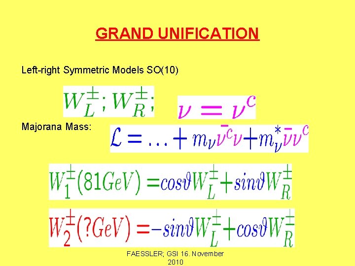 GRAND UNIFICATION Left-right Symmetric Models SO(10) Majorana Mass: FAESSLER; GSI 16. November 2010 