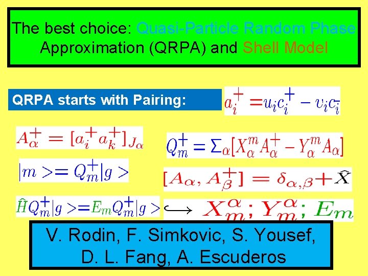 The best choice: Quasi-Particle Random Phase Approximation (QRPA) and Shell Model QRPA starts with