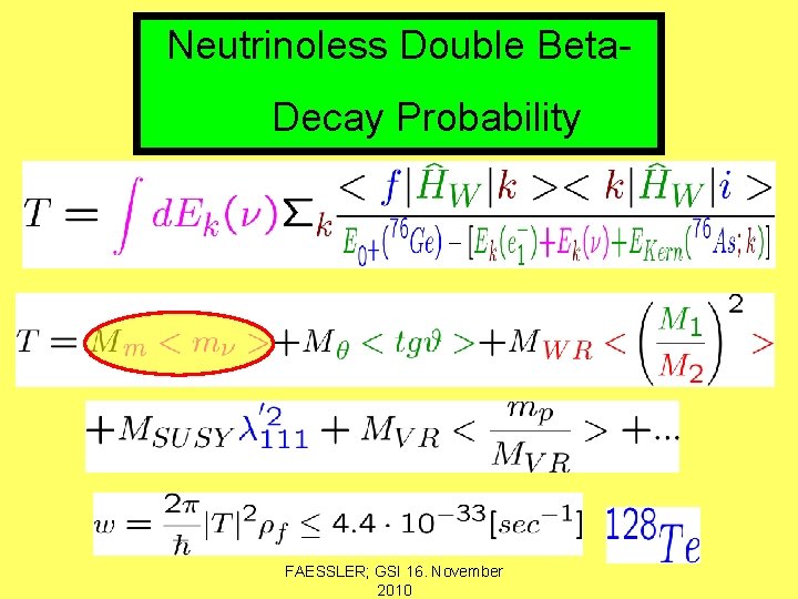 Neutrinoless Double Beta. Decay Probability FAESSLER; GSI 16. November 2010 