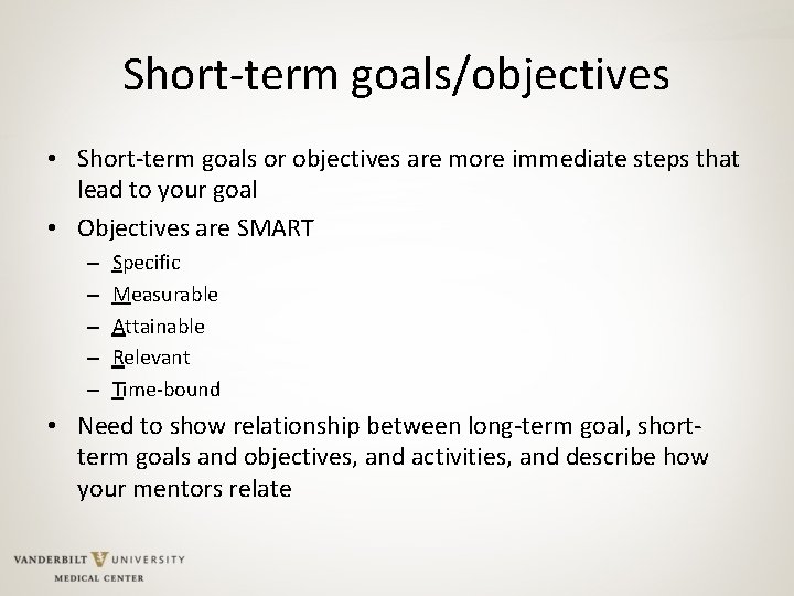 Short-term goals/objectives • Short-term goals or objectives are more immediate steps that lead to