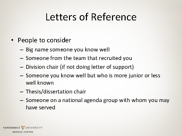 Letters of Reference • People to consider Big name someone you know well Someone