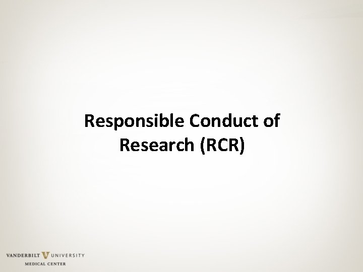 Responsible Conduct of Research (RCR) 