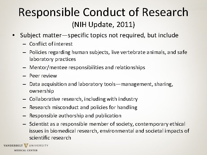 Responsible Conduct of Research (NIH Update, 2011) • Subject matter—specific topics not required, but