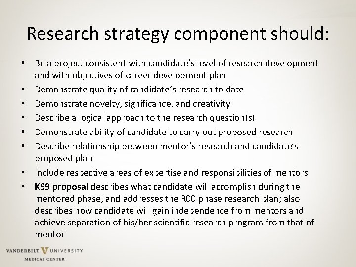 Research strategy component should: • Be a project consistent with candidate’s level of research