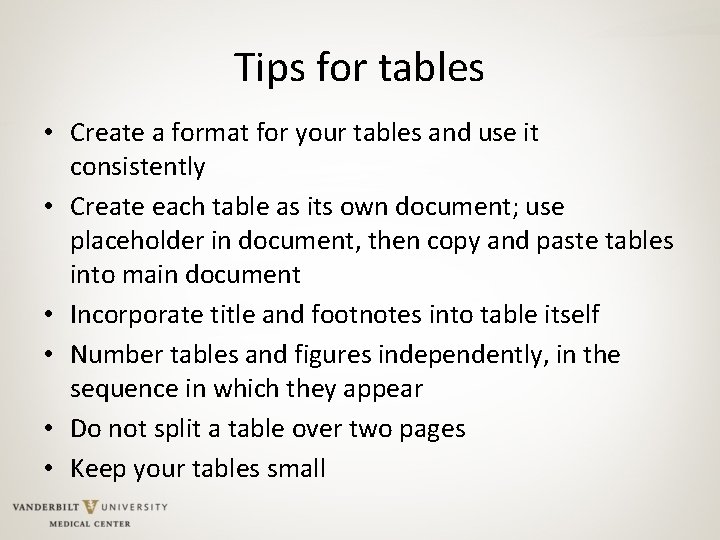 Tips for tables • Create a format for your tables and use it consistently