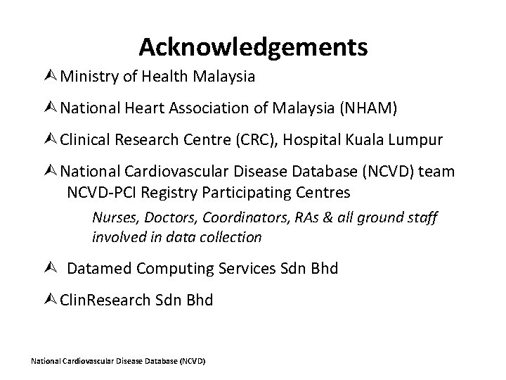 Acknowledgements Ministry of Health Malaysia National Heart Association of Malaysia (NHAM) Clinical Research Centre