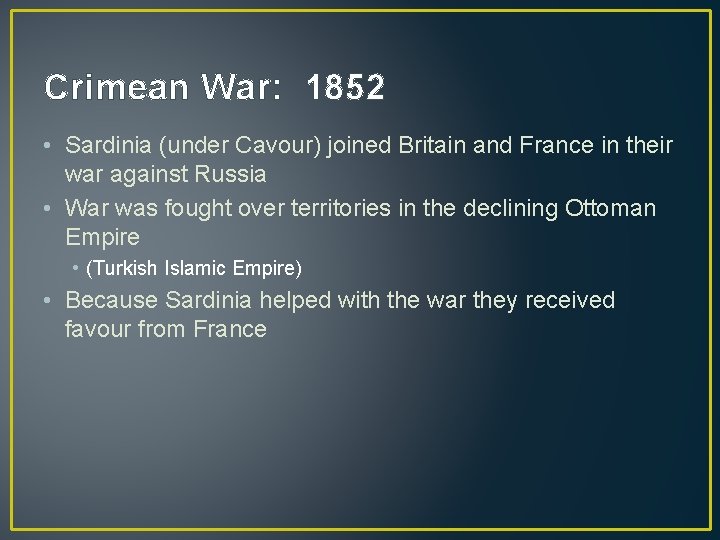 Crimean War: 1852 • Sardinia (under Cavour) joined Britain and France in their war