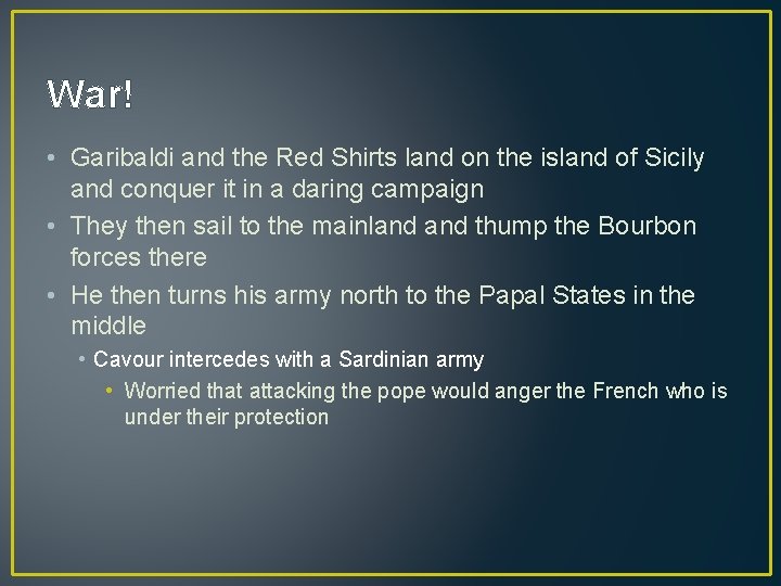 War! • Garibaldi and the Red Shirts land on the island of Sicily and