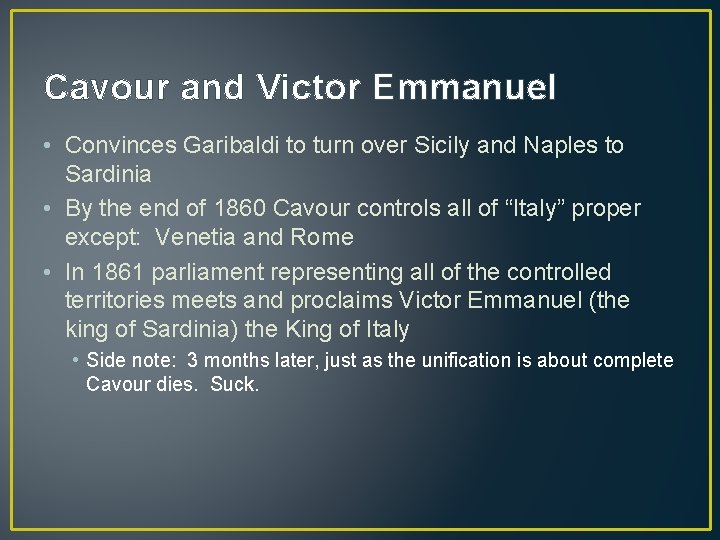 Cavour and Victor Emmanuel • Convinces Garibaldi to turn over Sicily and Naples to