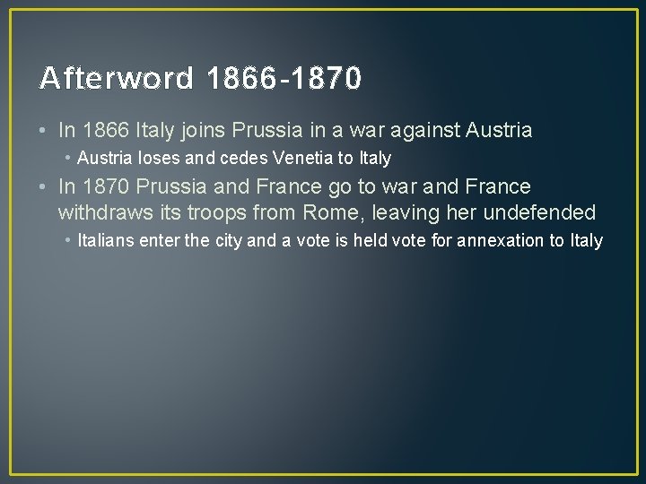 Afterword 1866 -1870 • In 1866 Italy joins Prussia in a war against Austria