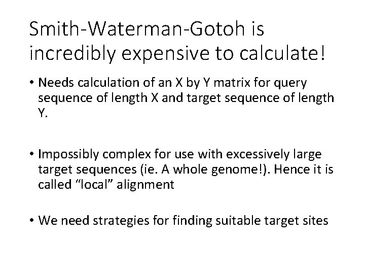 Smith-Waterman-Gotoh is incredibly expensive to calculate! • Needs calculation of an X by Y