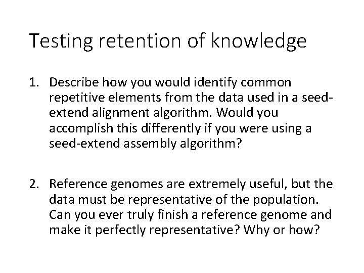 Testing retention of knowledge 1. Describe how you would identify common repetitive elements from