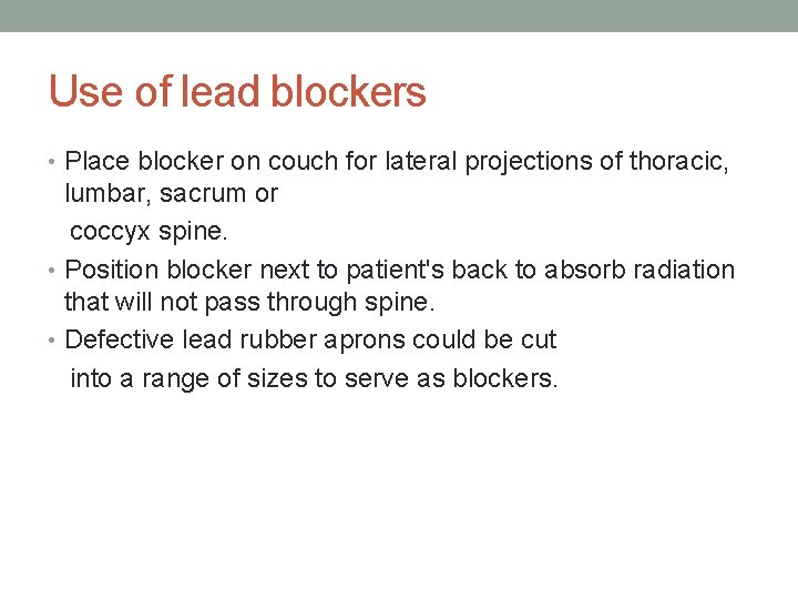 Use of lead blockers • Place blocker on couch for lateral projections of thoracic,
