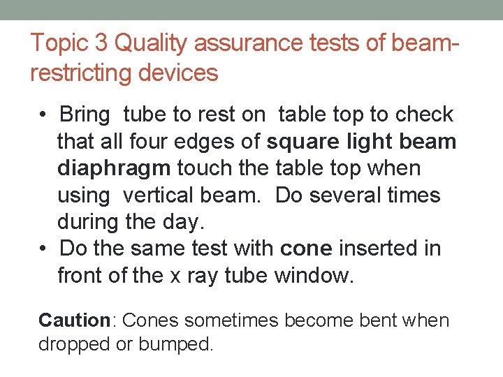 Topic 3 Quality assurance tests of beamrestricting devices • Bring tube to rest on