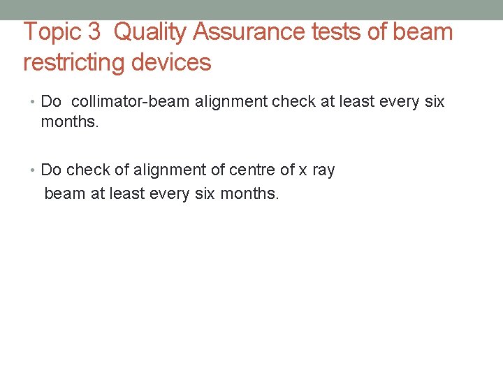 Topic 3 Quality Assurance tests of beam restricting devices • Do collimator-beam alignment check