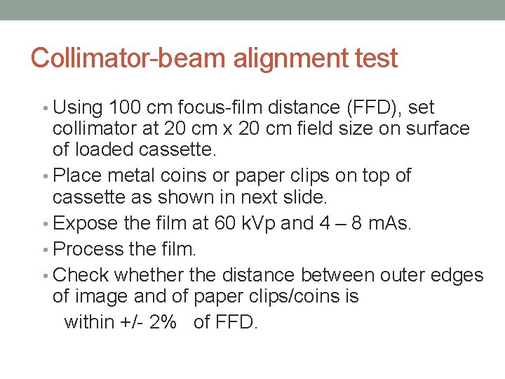 Collimator-beam alignment test • Using 100 cm focus-film distance (FFD), set collimator at 20