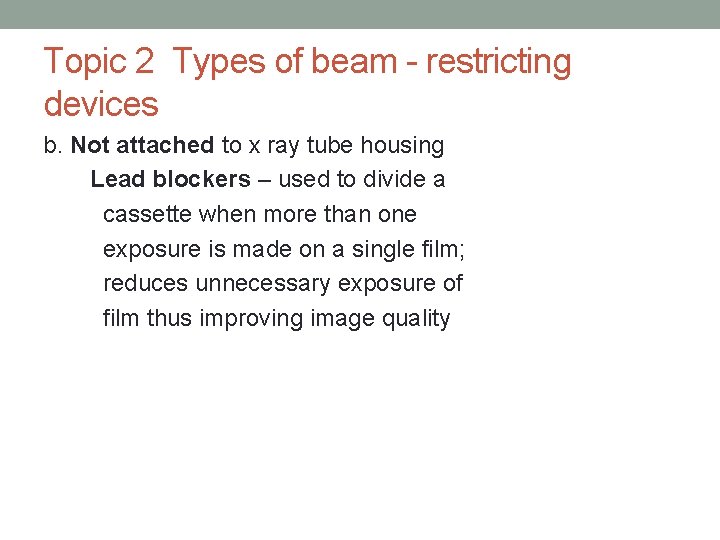 Topic 2 Types of beam - restricting devices b. Not attached to x ray