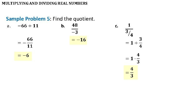 MULTIPLYING AND DIVIDING REAL NUMBERS Sample Problem 5: Find the quotient. a. b. c.