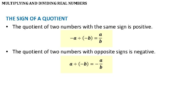 MULTIPLYING AND DIVIDING REAL NUMBERS THE SIGN OF A QUOTIENT • The quotient of