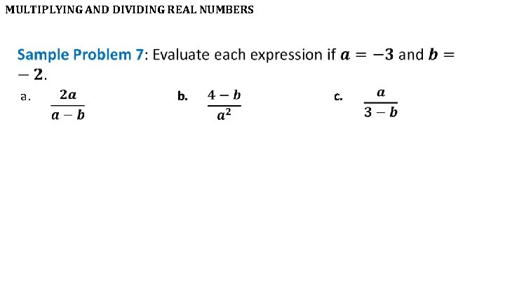 MULTIPLYING AND DIVIDING REAL NUMBERS • a. b. c. 
