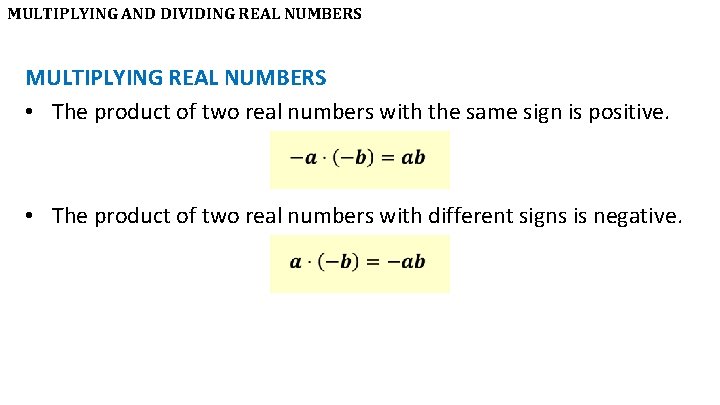 MULTIPLYING AND DIVIDING REAL NUMBERS MULTIPLYING REAL NUMBERS • The product of two real