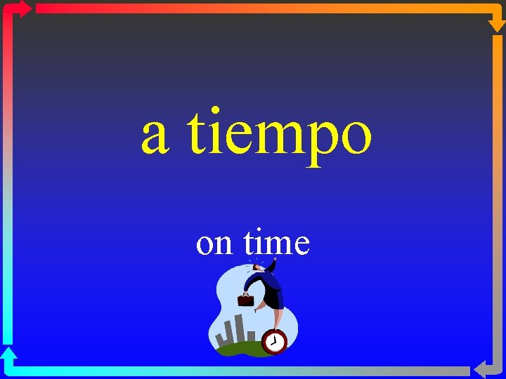 a tiempo on time 